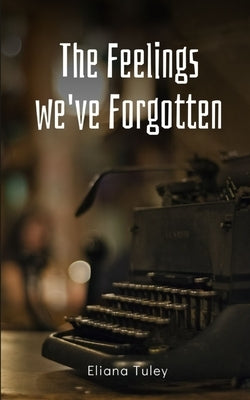 The Feelings we've Forgotten Paperback Libresco Feeds Private Limited