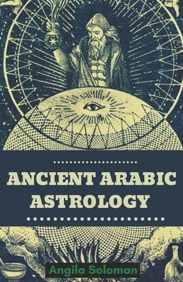 Ancient Arabic Astrology Paperback Independently Published