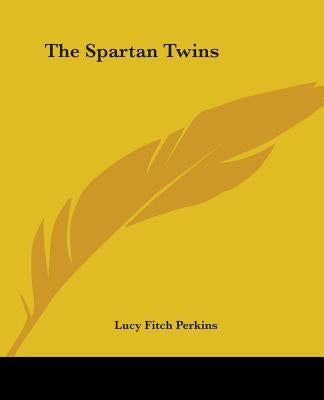 The Spartan Twins Paperback Kessinger Publishing