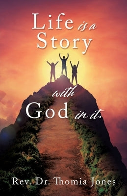 Life is a Story with God in it. Xulon Press