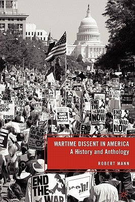 Wartime Dissent in America: A History and Anthology Paperback Palgrave MacMillan