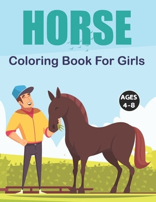 Horse Coloring Book for Girls Ages 4-8: Horse Mandalas Coloring Book - Unicorn Coloring Books for Girls, Boys - Horse Lovers Coloring Book. Paperback Independently Published