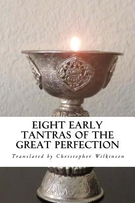 Eight Early Tantras of the Great Perfection: An Elixir of Ambrosia Paperback Createspace Independent Publishing Platform