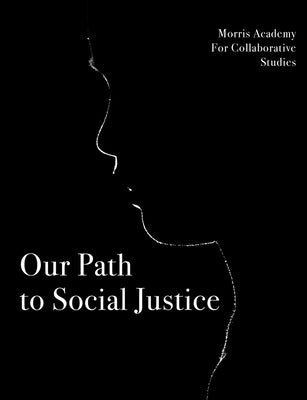 Our Path to Social Justice: Morris Academy of Collaborative Studies Students Paperback Lulu.com