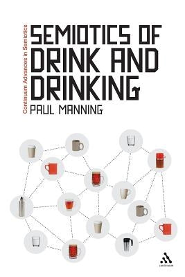 Semiotics of Drink and Drinking Paperback Bloomsbury Publishing PLC