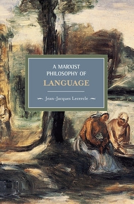 A Marxist Philosophy of Language by Lecercle, Jean-Jacques
