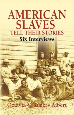 American Slaves Tell Their Stories: Six Interviews Paperback Dover Publications