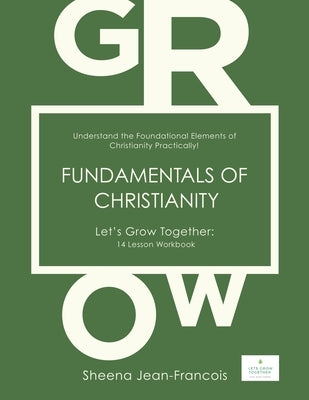 Fundamentals of Christianity: Understand the Foundational Elements of Christianity Practically! Paperback Xulon Press