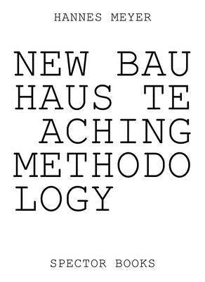Hannes Meyer: New Bauhaus Teaching Methodology: From Dessau to Mexico Paperback Spector Books