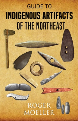 Guide to Indigenous Artifacts of the Northeast Paperback Hancock House