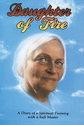 Daughter of Fire: A Diary of a Spiritual Training with a Sufi Master Paperback Golden Sufi Center