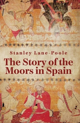The Story Of The Moors In Spain Paperback Lushena Books