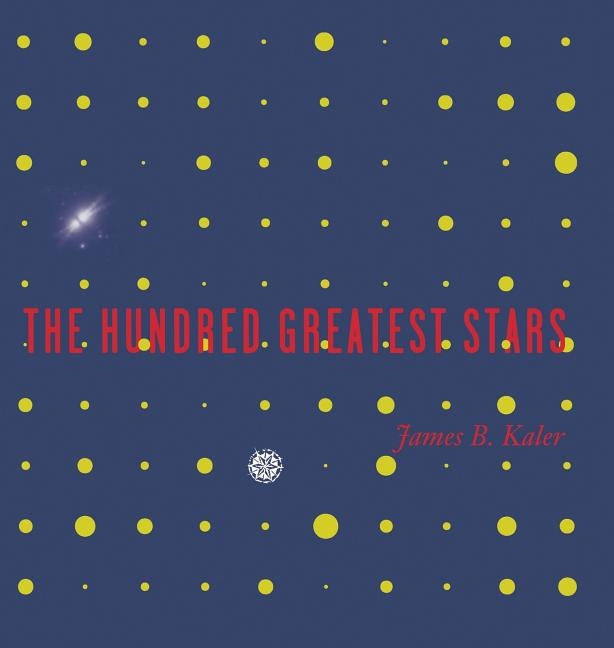 The Hundred Greatest Stars by Kaler, James B.