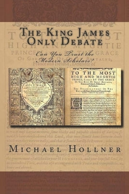 Paperback book titled "The King James Only Debate" by Createspace Independent Publishing Platform, showing the cover with text and design.