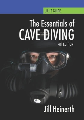 Essentials of Cave Diving: Fourth Edition Paperback Heinerth Productions Inc.