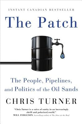 The Patch: The People, Pipelines, and Politics of the Oil Sands Paperback Simon & Schuster