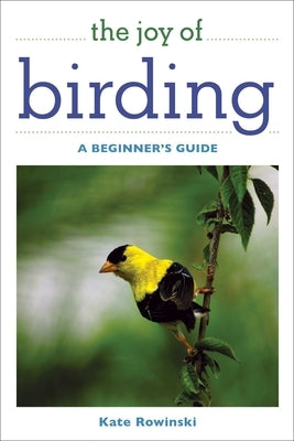 The Joy of Birding: A Beginner's Guide Paperback Skyhorse Publishing