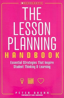 The the Lesson Planning Handbook: Essential Strategies That Inspire Student Thinking and Learning Paperback Scholastic Teaching Resources
