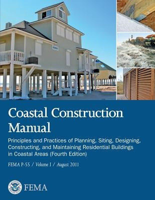 Coastal Construction Manual: Principles and Practices of Planning, Siting, Designing, Constructing, and Maintaining Residential Buildings in Coasta Paperback Createspace Independent Publishing Platform