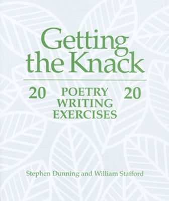 Getting the Knack: 20 Poetry Writing Exercises by Dunning, Stephen