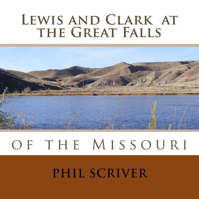 At the Great Falls: Lewis and Clark Paperback Createspace Independent Publishing Platform