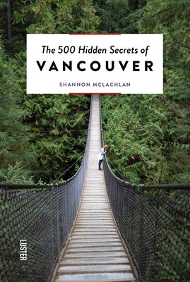 The 500 Hidden Secrets of Vancouver Paperback Uitgeverij Luster