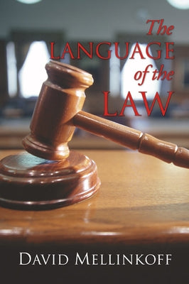 The Language of the Law by Mellinkoff, David