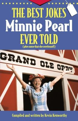 The Best Jokes Minnie Pearl Ever Told: Plus Some That She Overheard! Paperback Thomas Nelson