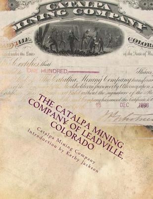 The Catalpa Mining Company of Leadville, Colorado Paperback Createspace Independent Publishing Platform