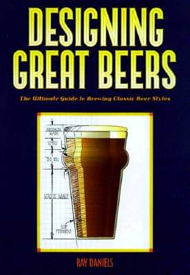 Designing Great Beers: The Ultimate Guide to Brewing Classic Beer Styles Paperback Brewers Publications