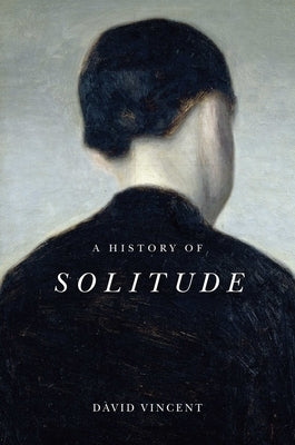 A History of Solitude Paperback Polity Press