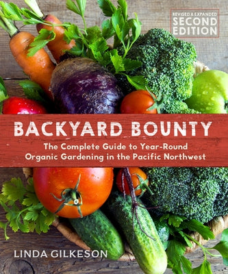 Backyard Bounty - Revised & Expanded 2nd Edition: The Complete Guide to Year-Round Gardening in the Pacific Northwest New Society Publishers