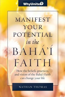 Manifest Your Potential in the Baha'i Faith Paperback Greysands Media
