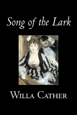 Song of the Lark by Willa Cather, Fiction, Short Stories, Literary, Classics Paperback Aegypan