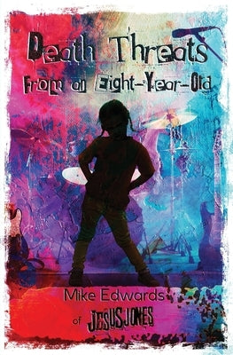 Death Threats from an Eight-Year-Old: The Story of Jesus Jones by Edwards, Mike