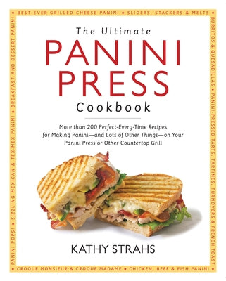 The Ultimate Panini Press Cookbook: More Than 200 Perfect-Every-Time Recipes for Making Panini - And Lots of Other Things - On Your Panini Press or Ot Harvard Common Press