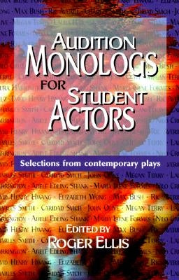 Audition Monologs for Student Actors--Volume 1: Selections from Contemporary Plays Paperback Merw