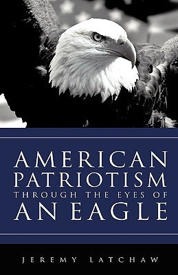 American Patriotism Through the Eyes of an Eagle Paperback Xulon Press