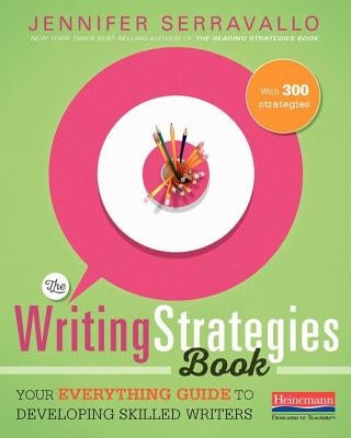 The Writing Strategies Book: Your Everything Guide to Developing Skilled Writers Paperback Heinemann Educational Books