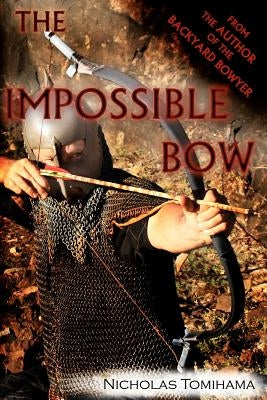 The Impossible Bow: Building Archery Bows With PVC Pipe Paperback Levi Dream