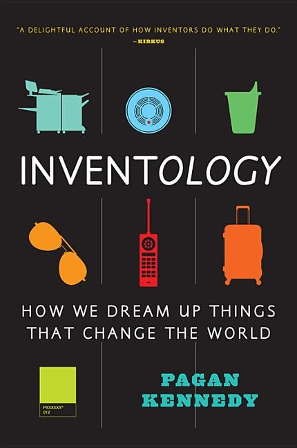 Inventology: How We Dream Up Things That Change the World Paperback Mariner Books