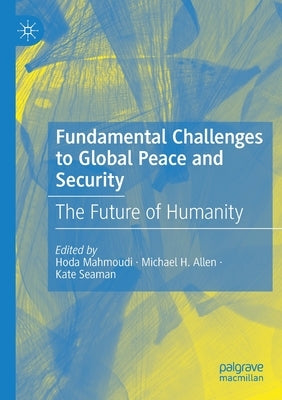 Fundamental Challenges to Global Peace and Security: The Future of Humanity Paperback Palgrave MacMillan