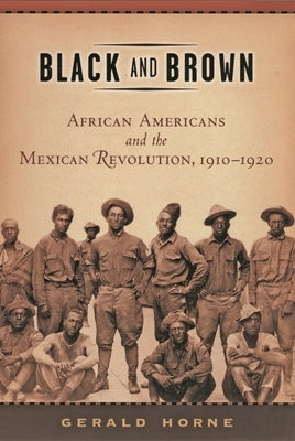 Black and Brown: African Americans and the Mexican Revolution, 1910-1920 Paperback New York University Press
