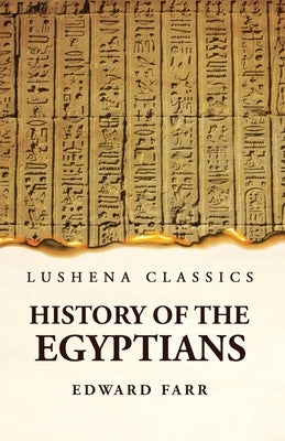 History of the Egyptians Paperback Lushena Books