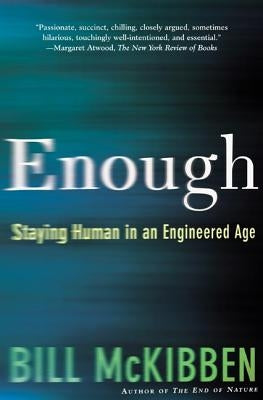 Enough: Staying Human in an Engineered Age Paperback St. Martin's Griffin