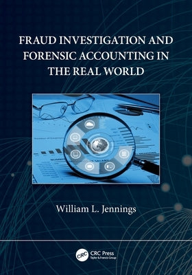 Fraud Investigation and Forensic Accounting in the Real World Paperback CRC Press