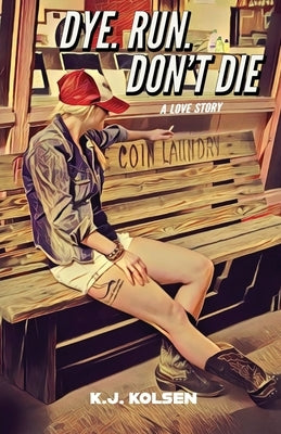 Dye. Run. Don't Die: A Love Story Paperback Gladeye Press