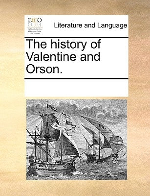 The history of Valentine and Orson. Paperback Gale Ecco, Print Editions