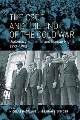 The CSCE and the End of the Cold War: Diplomacy, Societies and Human Rights, 1972-1990 Paperback Berghahn Books