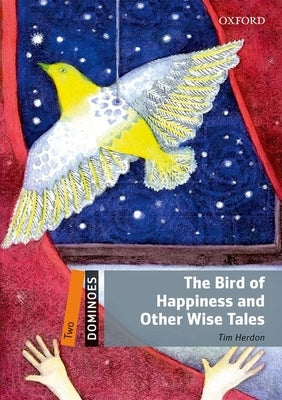 Dominoes Level 2 the Bird of Happiness Paperback Oxford
